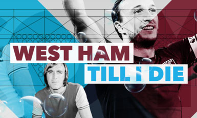 West Ham 'Till I Die