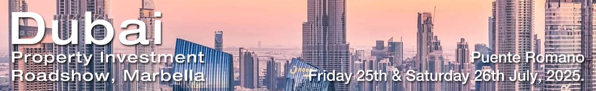 Dubai Property Investment Roadshow. Puente Romano, Friday 25th & Saturday 26th July 2025.